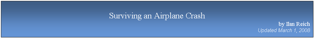 Text Box: Surviving an Airplane Crash
by Ilan Reich
Updated March 1, 2008

